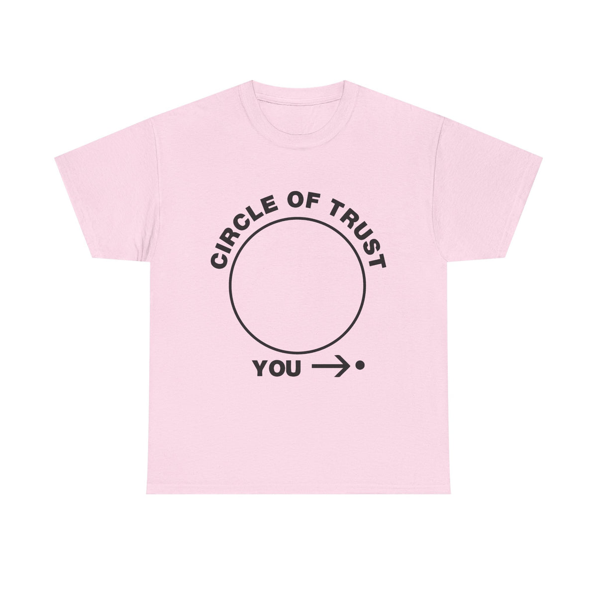 Circle of Trust Tee — Funny 'You →' Minimalist Graphic Shirt