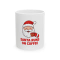Christmas – Santa Runs On Coffee | Coffee Mug