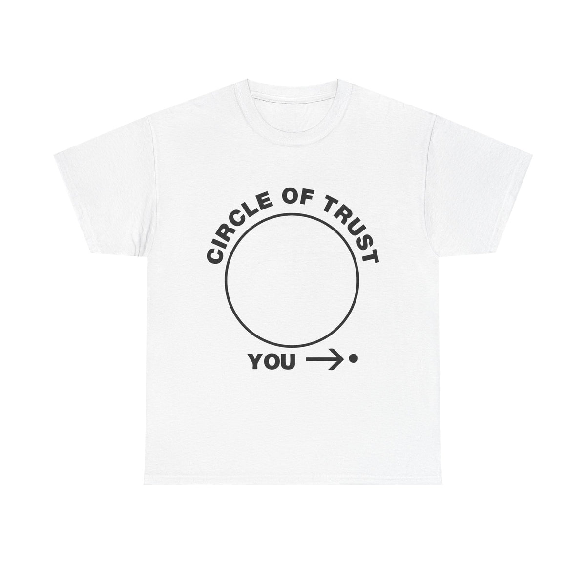 Circle of Trust Tee — Funny 'You →' Minimalist Graphic Shirt